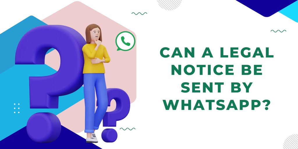 Can a Legal Notice Be Sent by&nbsp;WhatsApp?
